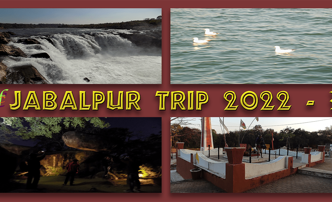 Jabalpur Trip Part 3